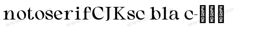 notoserifCJKsc bla c字体转换